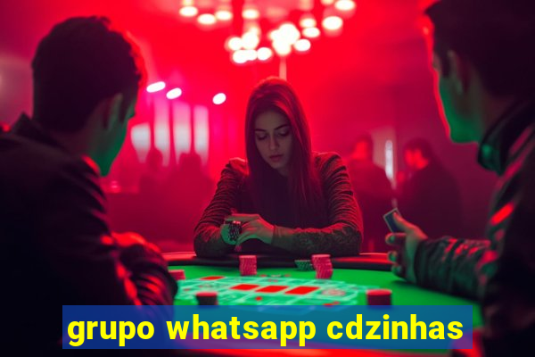 grupo whatsapp cdzinhas